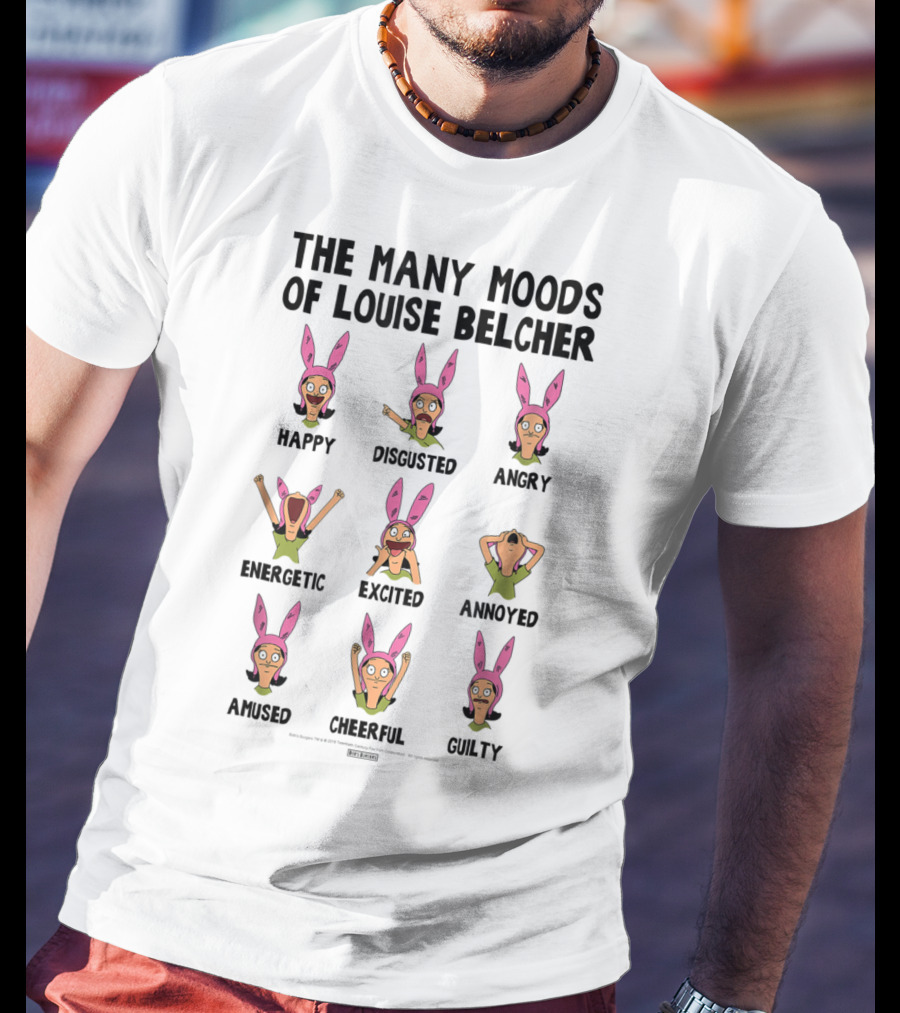 The Many Moods Of Louise Belcher Happy Disgusted Angry Energetic Excited Annoyed Amused Cheerful Guilty T-Shirt