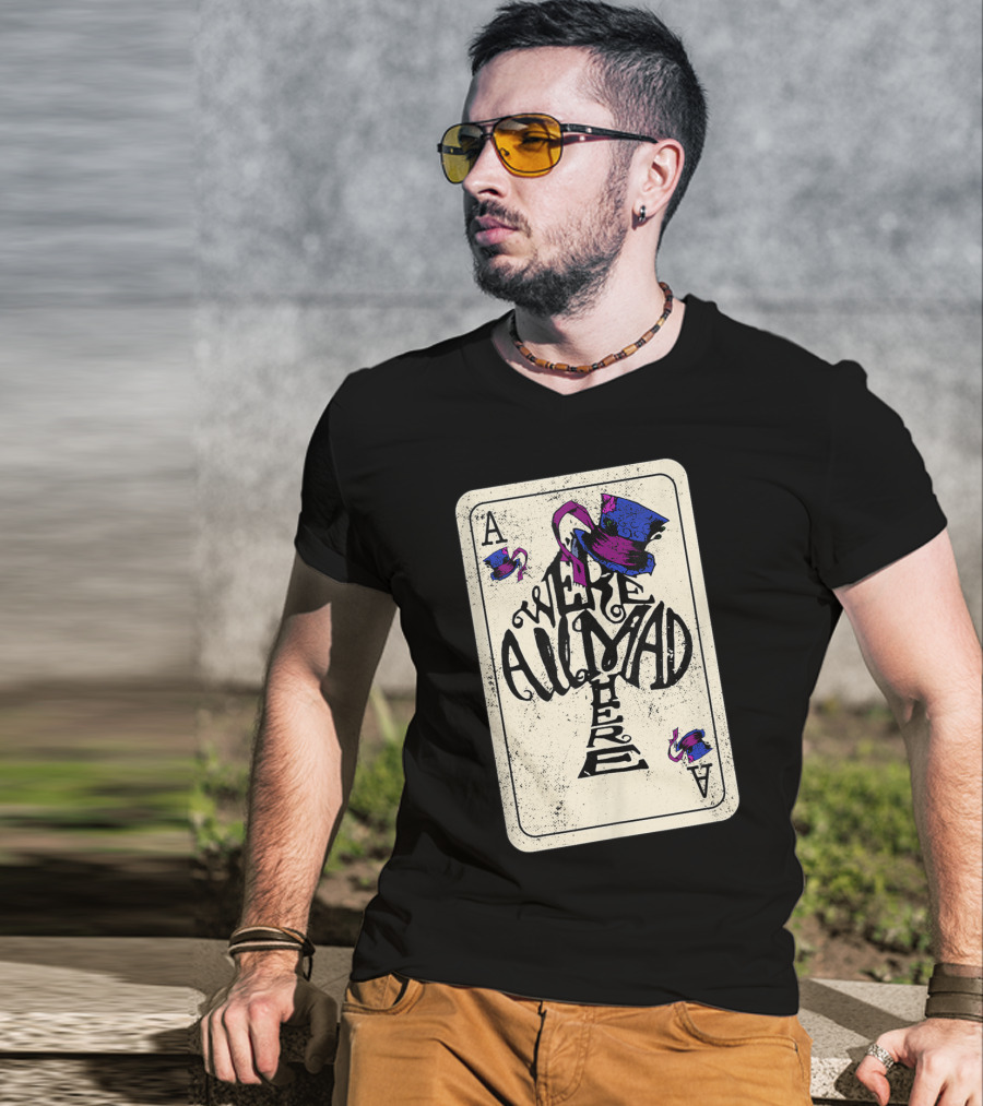 Ace Of Spades We're All Mad Here Alice In Wonderland Mad Hat T-Shirt