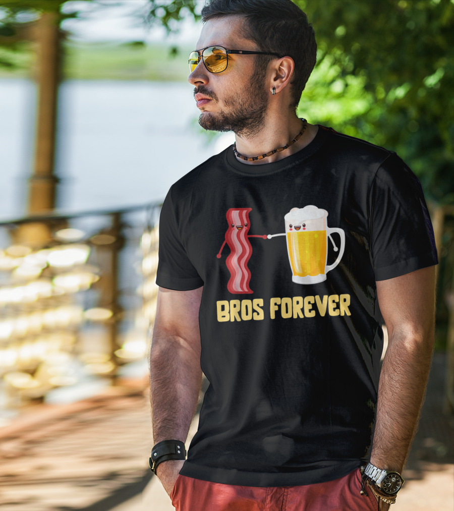 Bros Forever Beer Bacon Funny Food Tees Alcohol T-Shirt