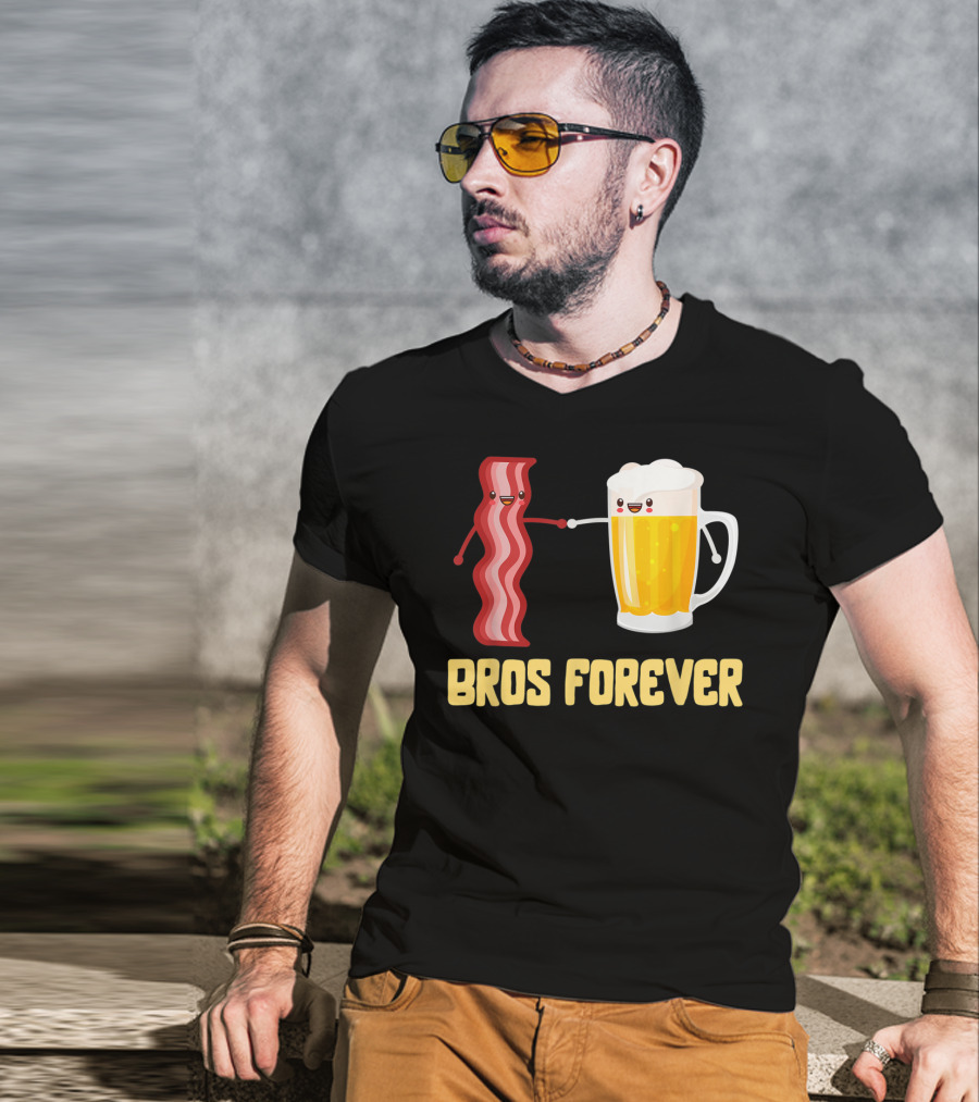 Bros Forever Beer Bacon Funny Food Tees Alcohol T-Shirt