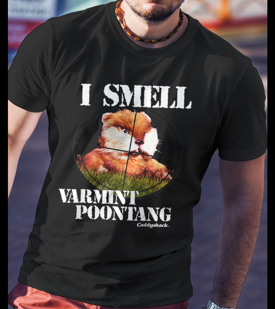 I Smell Varmint Poontang Caddyshack T-Shirt