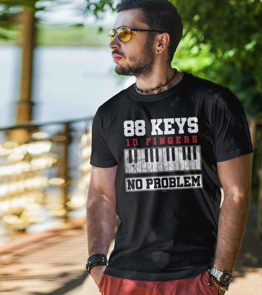 88 Keys 10 Fingers No Problem Piano Keyboardist T-Shirt