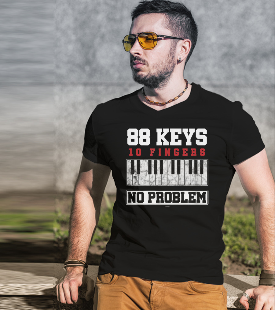 88 Keys 10 Fingers No Problem Piano Keyboardist T-Shirt