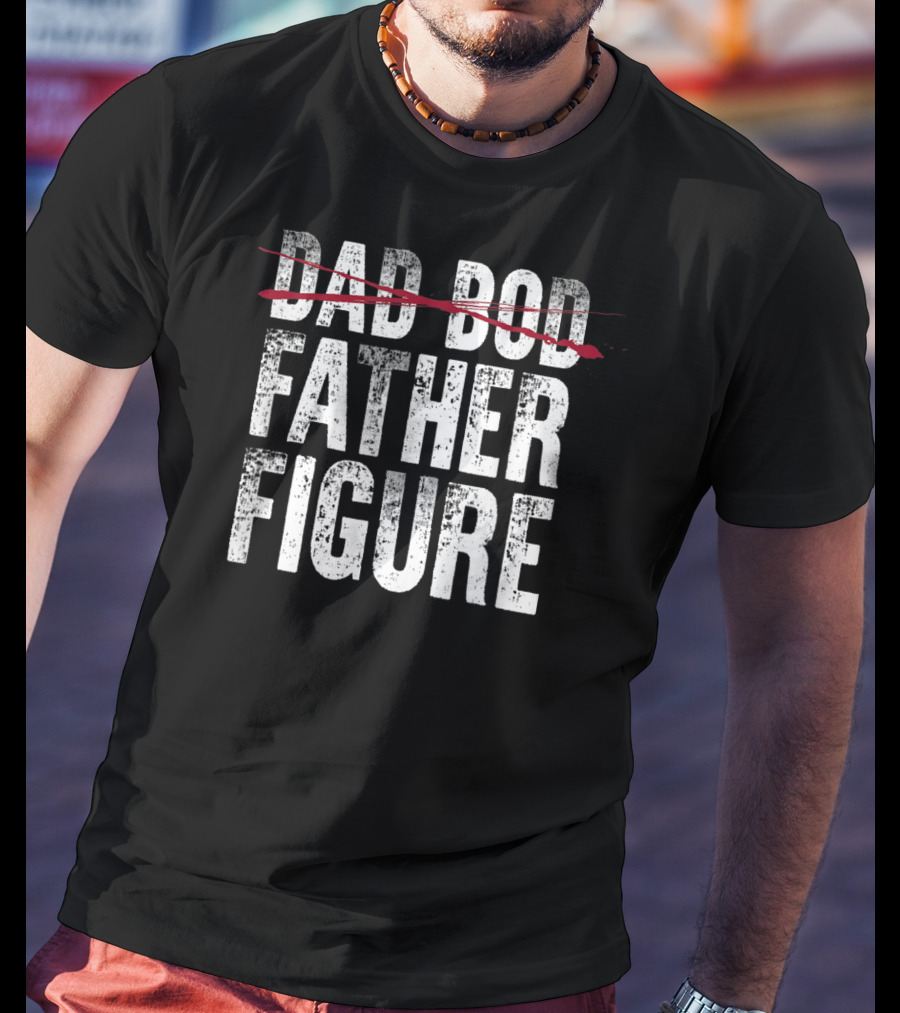 Dad Bod Crossed Out Father Figure Funny Fathers T-Shirt