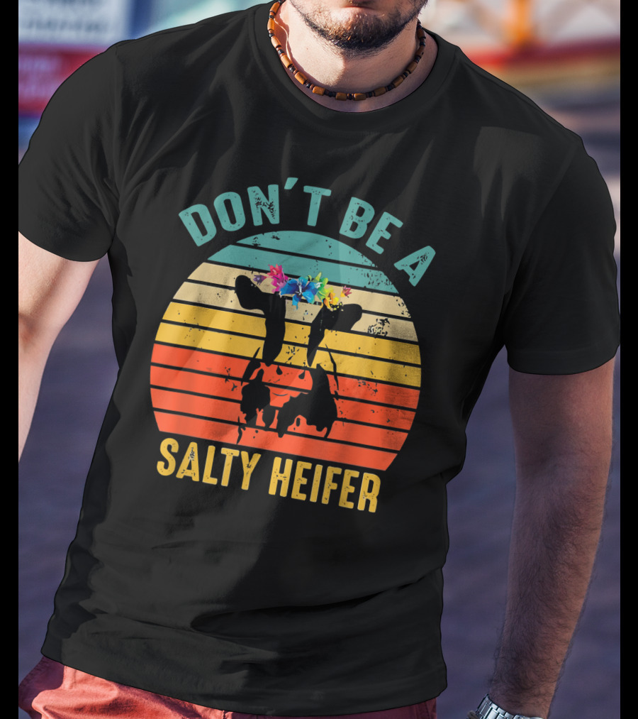 Don't Be A Salty Heifer Retro Cow With Floral Headband T-Shirt