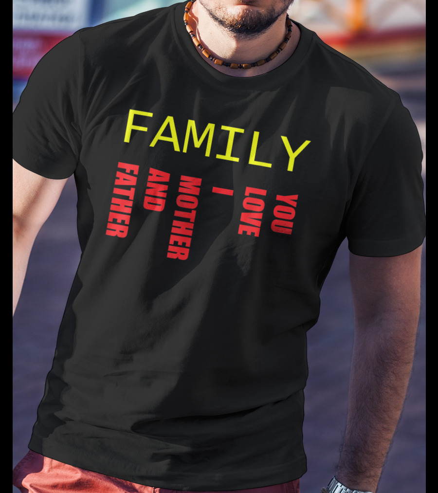 Family Father Mother And Love You T-Shirt