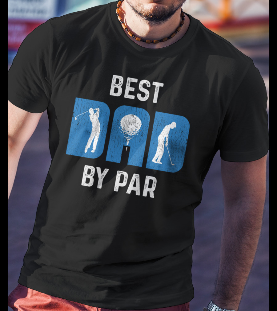 Fathers Day Best Dad By Par Golf T-Shirt
