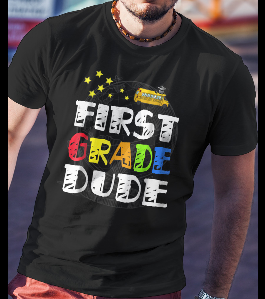 First Grade Dude Funny 1st Grade Back To School Stars School Bus T-Shirt