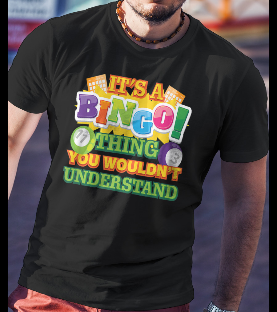 It's A Bingo Thing You Wouldn't Understand T-Shirt
