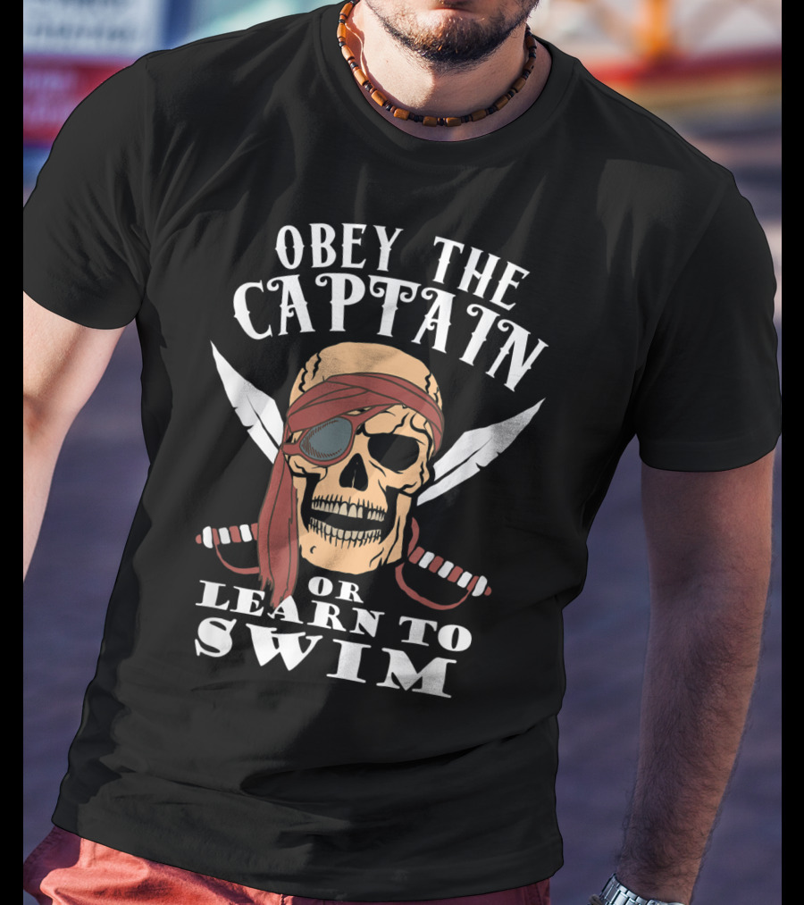 Obey The Captain Or Learn To Swim Skull And Swords T-Shirt