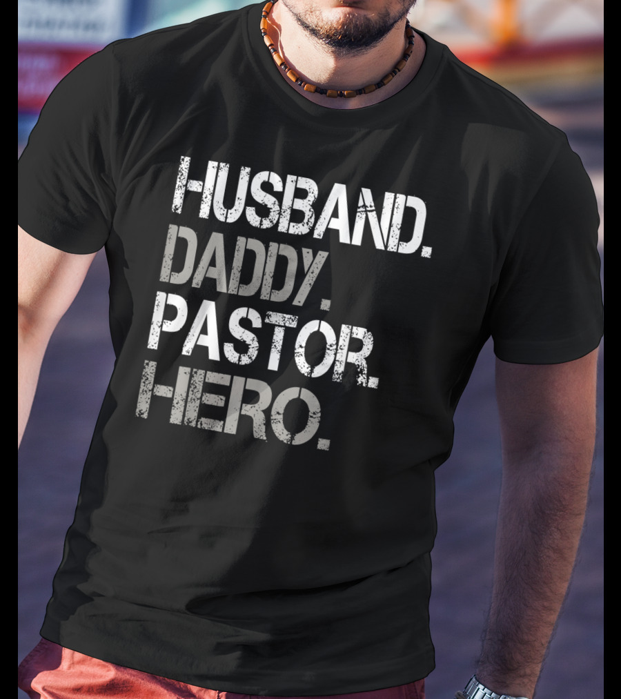 Husband Daddy Pastor Hero Inspirational Father's Day Gift For Christian Dads T-Shirt