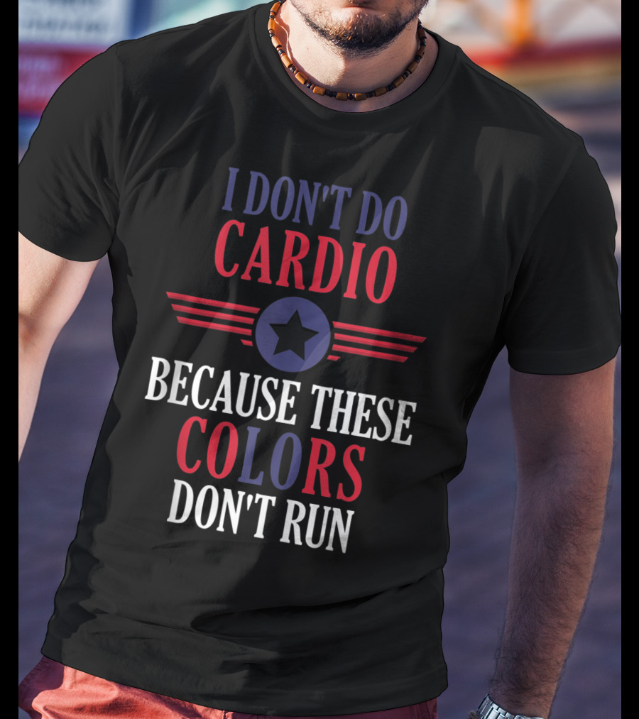 I Don't Do Cardio Because These Colors Don't Run Star Emblem T-Shirt