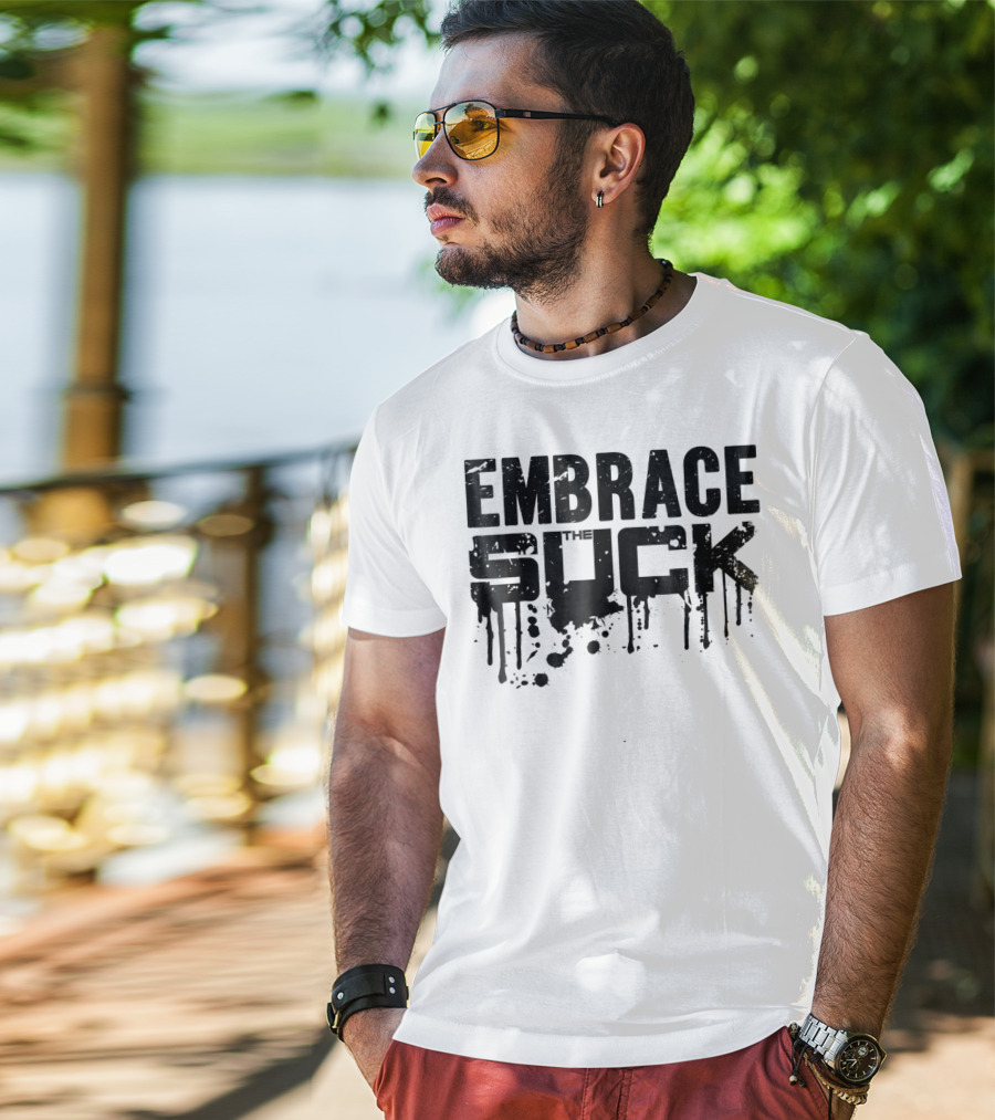Embrace The Suck Grunge Typography Military T-Shirt