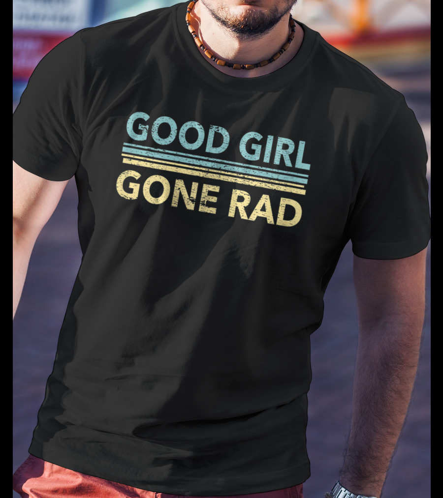 Good Girl Gone Rad Retro Style For Rad Girl T-Shirt