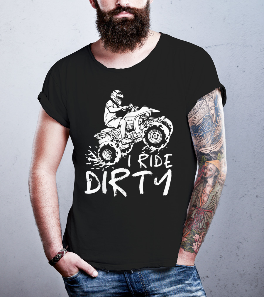 I Ride Dirty ATV Four Wheeler Quad Bike Adventure T-Shirt