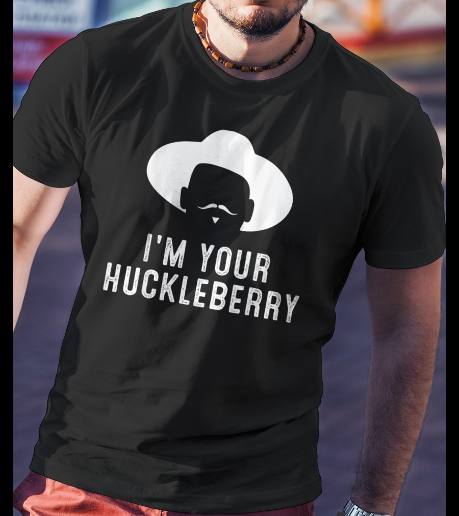 I'm Your Huckleberry Funny Sarcasm Mustache Cowboy Hat T-Shirt