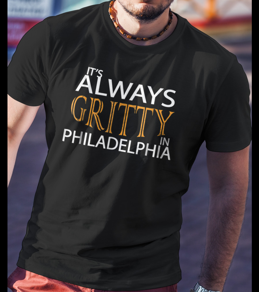 It's Always Gritty In Philadelphia Mascot Hockey Humor T-Shirt