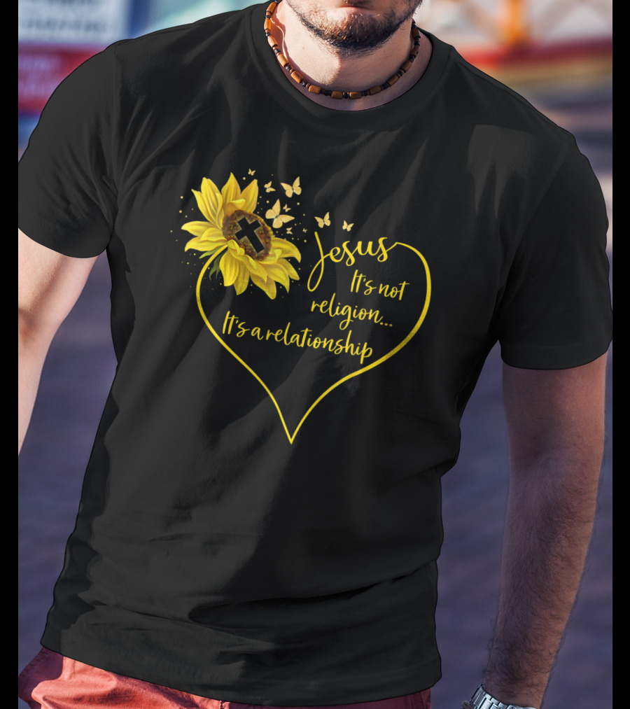 Jesus It's Not Religion It's A Relationship Sunflower Heart Cross Butterflies T-Shirt