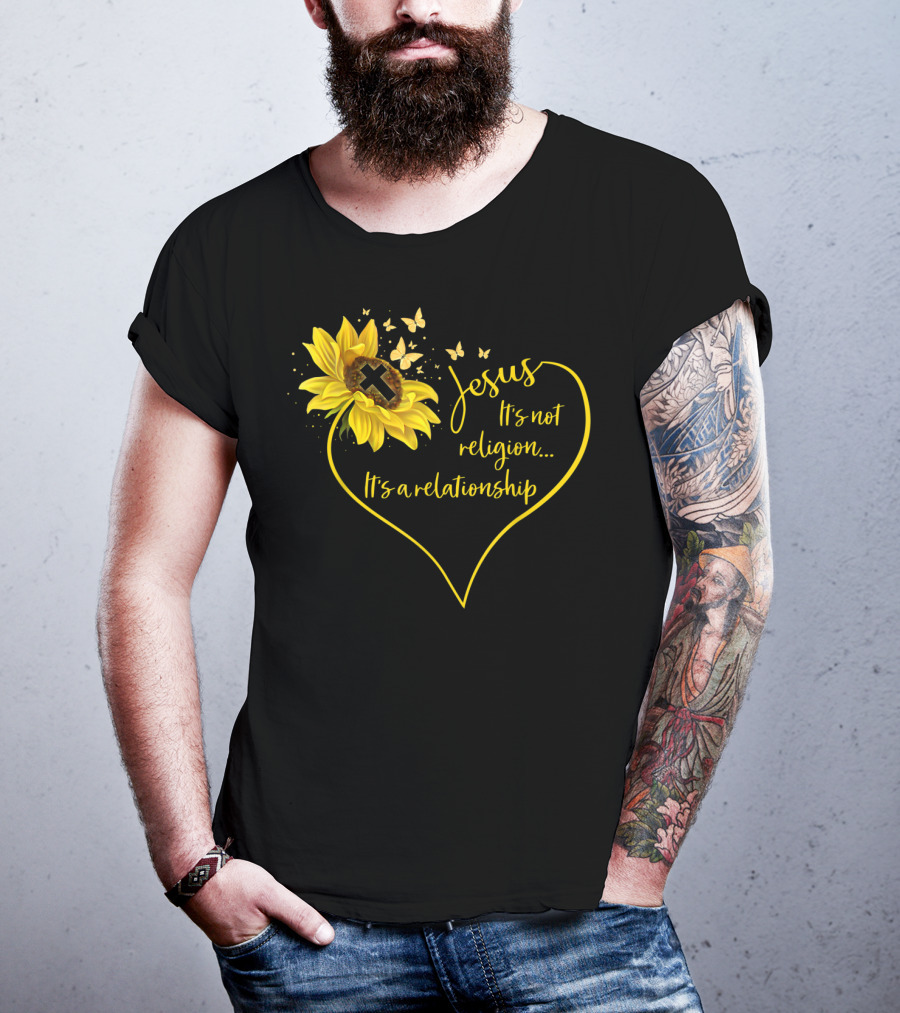 Jesus It's Not Religion It's A Relationship Sunflower Heart Cross Butterflies T-Shirt