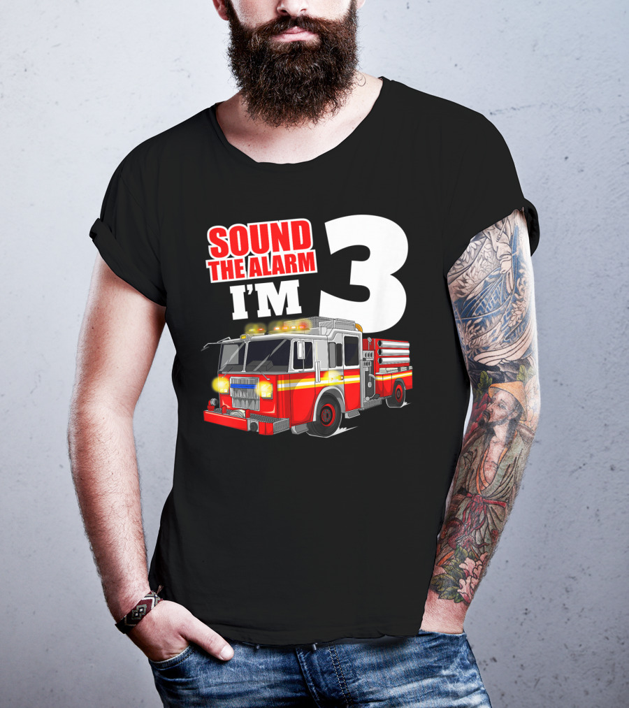 Sound The Alarm I'm 3 Fire Truck Birthday Kids Boy T-Shirt