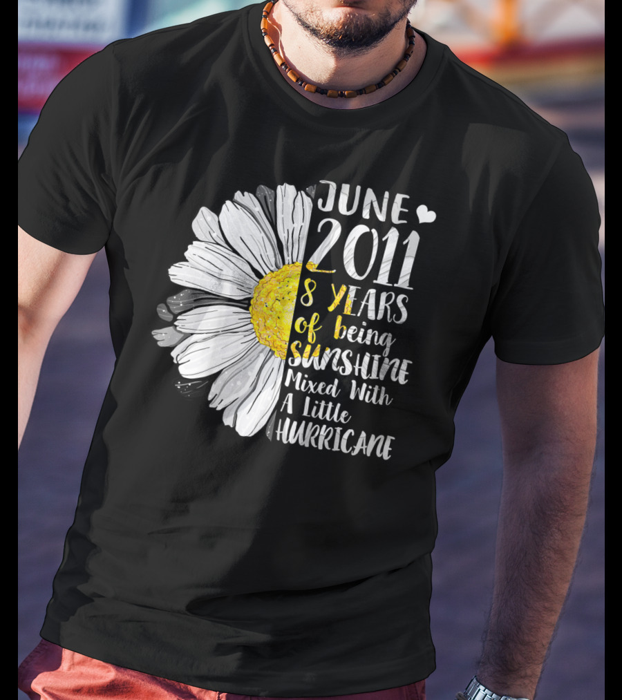 June 2011 8 Years Of Being Sunshine Mixed With A Little Hurricane T-Shirt