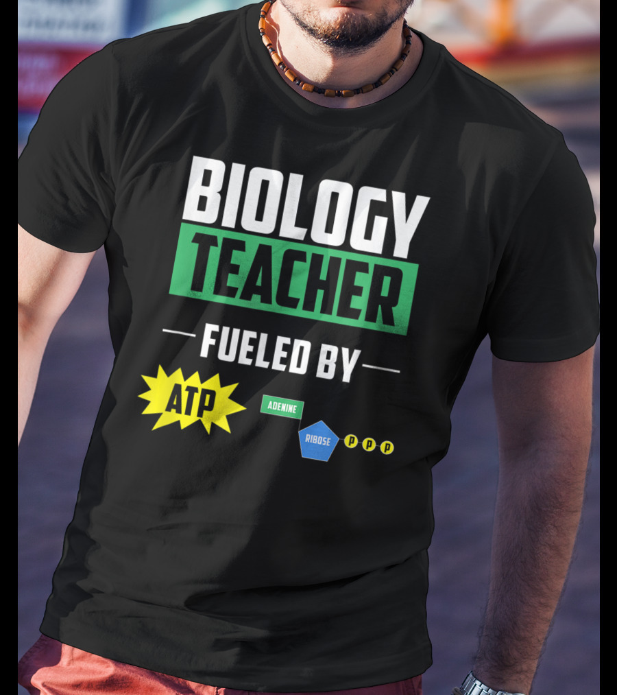 Biology Teacher Fueled By ATP Adenine Ribose Chemistry Teacher T-Shirt