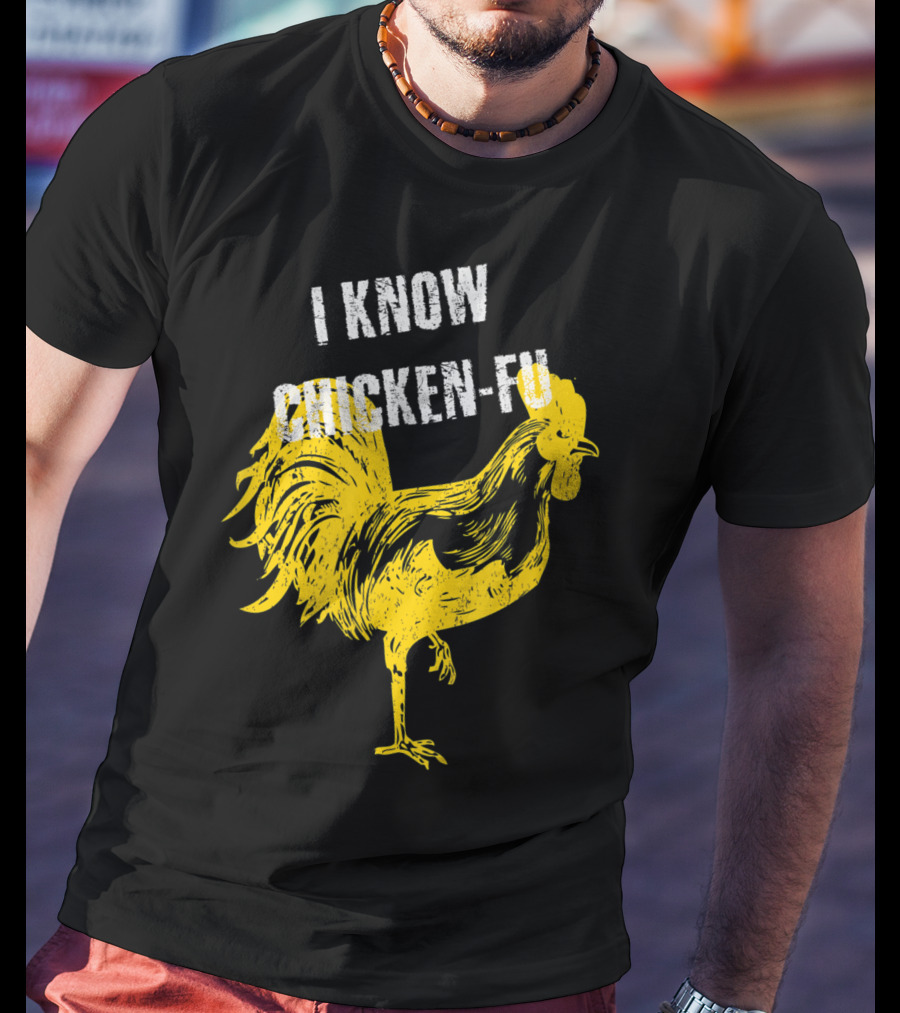 I Know Chicken-Fu Funny Chicken Kung Fu Chicken T-Shirt