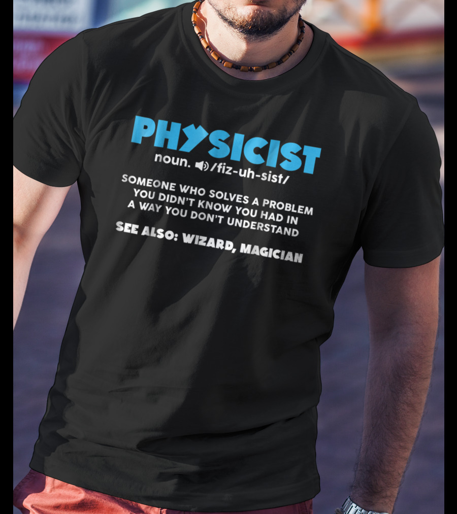 Physicist Noun Funny Definition Wizard Magician Scientist Physics T-Shirt