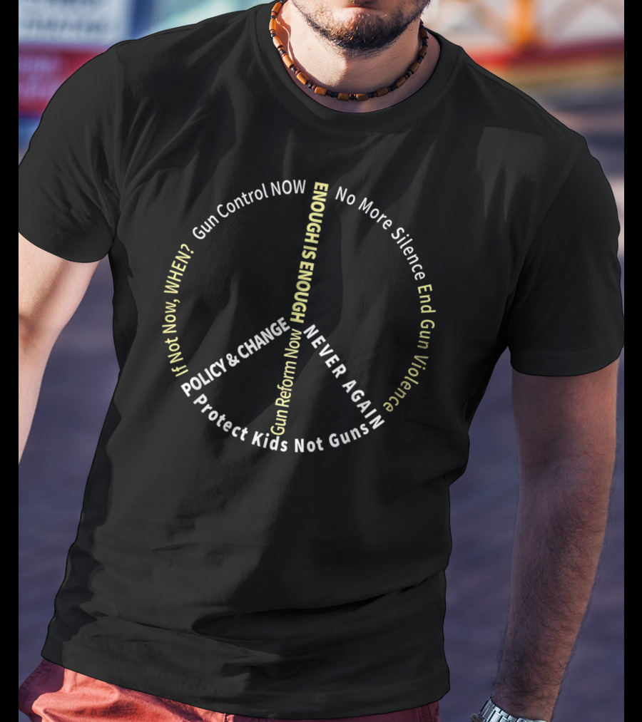 Gun Control Reform Enough Is Enough Peace Symbol Protect Kids Not Guns T-Shirt