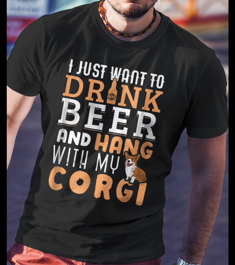I Just Want To Drink Beer And Hang With My Corgi Dog Lover Father's Day T-Shirt