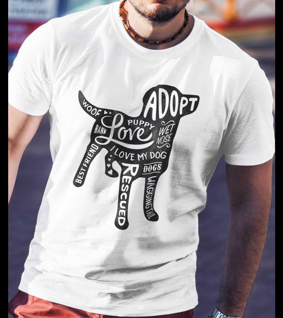 Adopt Love Puppy Rescue I Love My Dog Bark Woof Best Friend Wet Nose Wagging Rescued T-Shirt