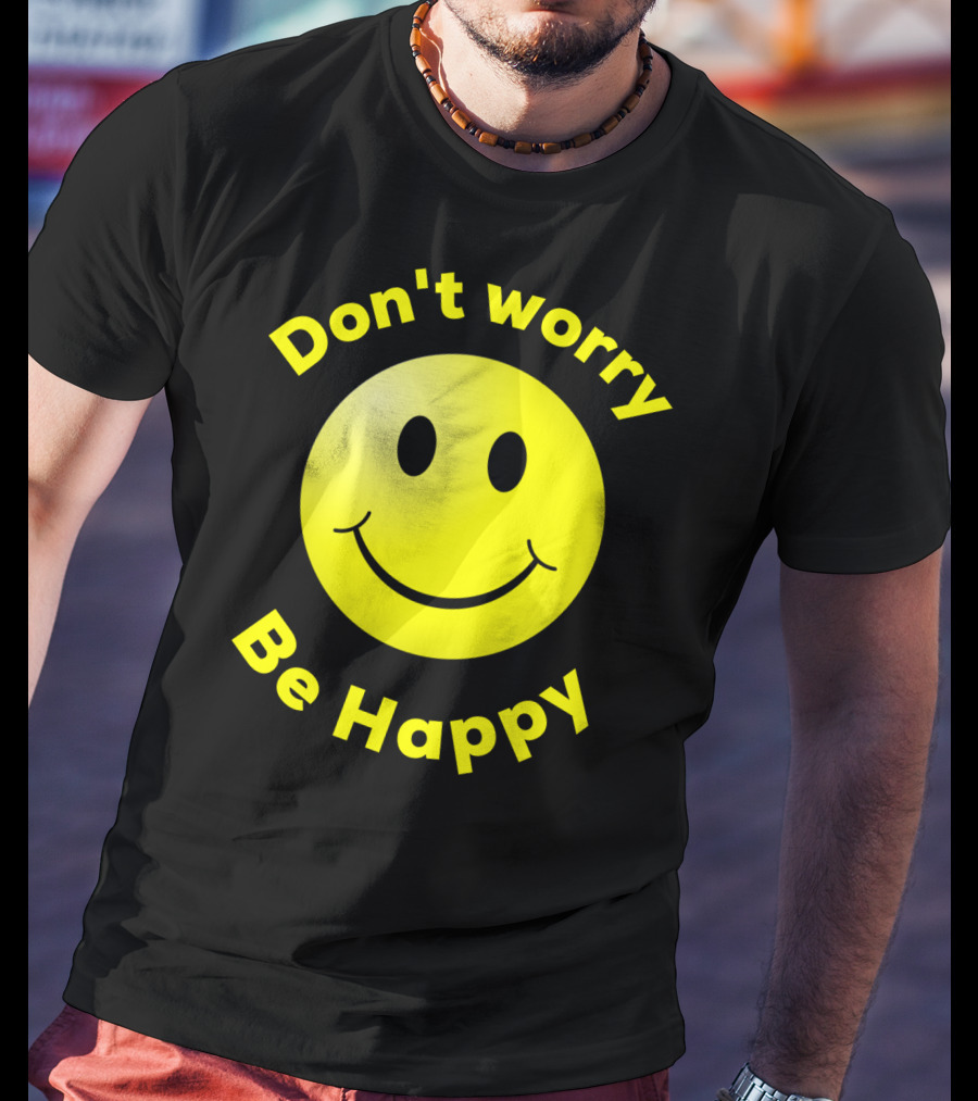 Don't Worry Be Happy Smiley Face Emoji T-Shirt