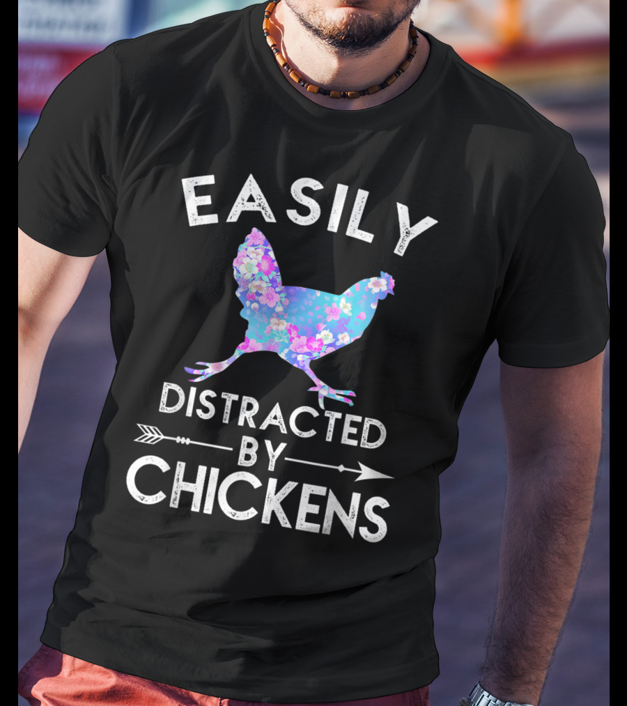 Easily Distracted By Chickens Floral Funny Chicken Lover T-Shirt