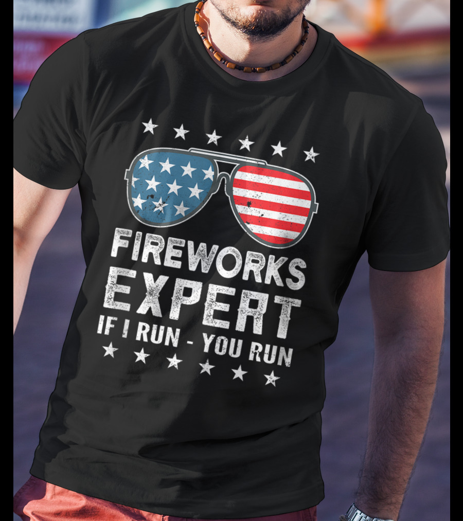 Fireworks Expert If I Run You Run USA Stars And Stripes Sunglasses T-Shirt