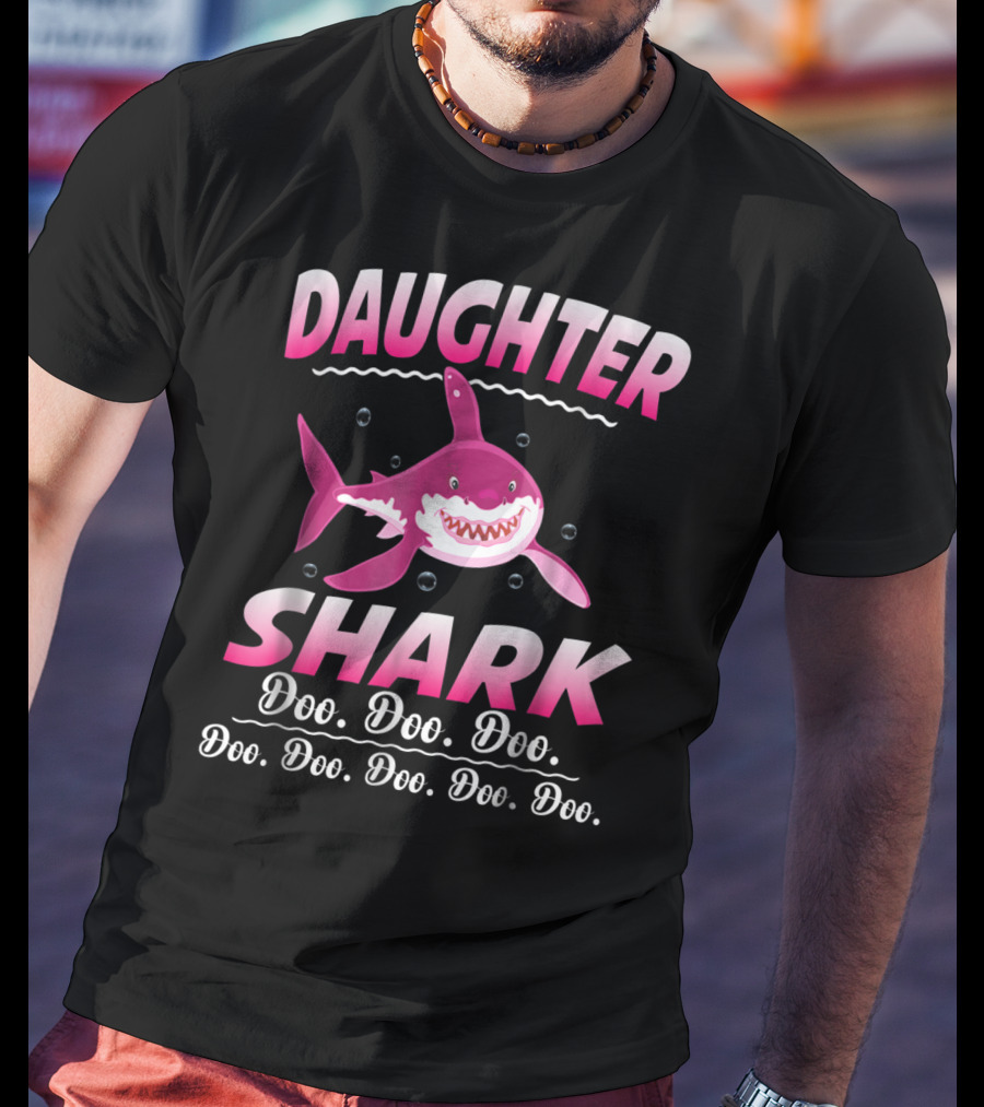 Daughter Shark Doo Doo Doo Doo Doo Doo Doo Doo T-Shirt