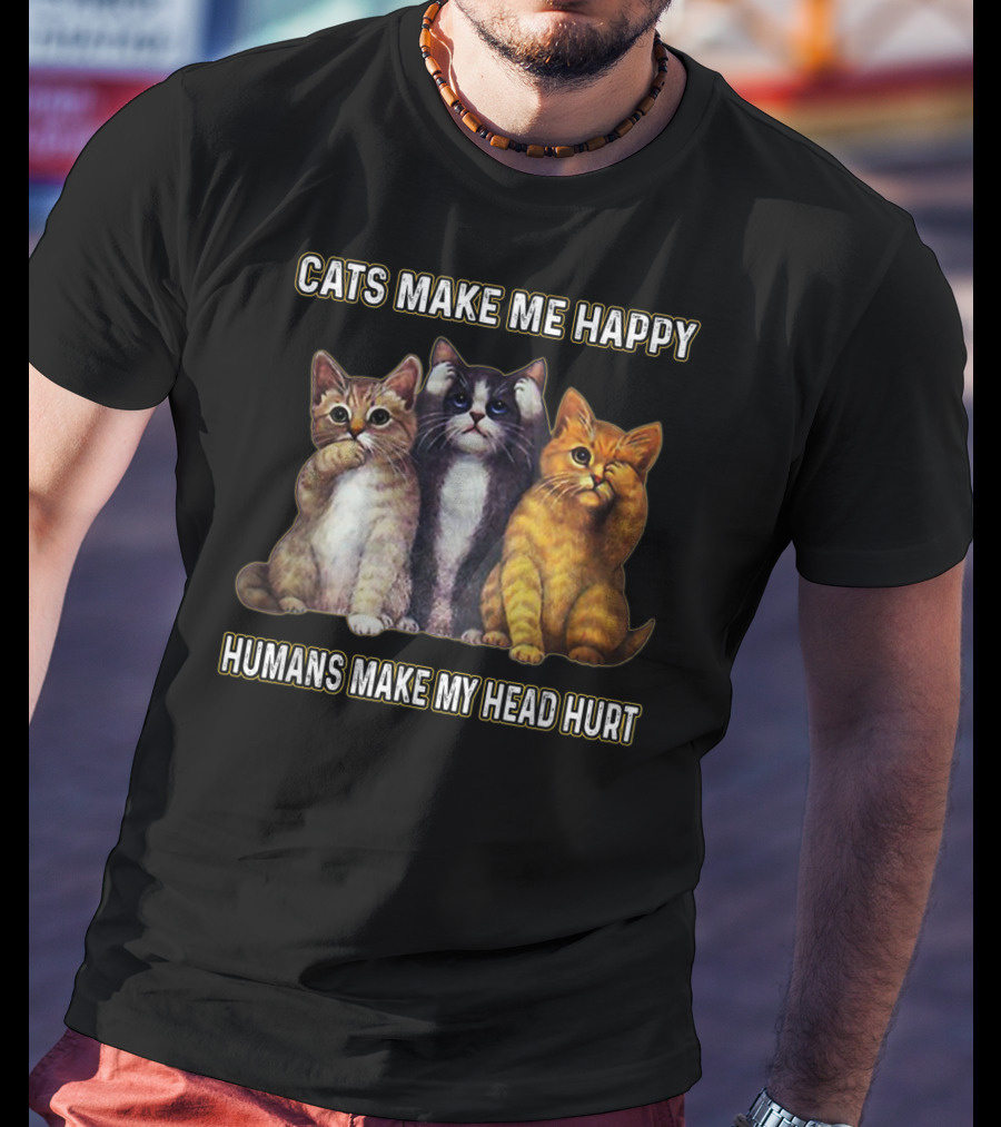 Cats Make Me Happy Humans Make My Head Hurt Cute Trio Of Funny Cats T-Shirt