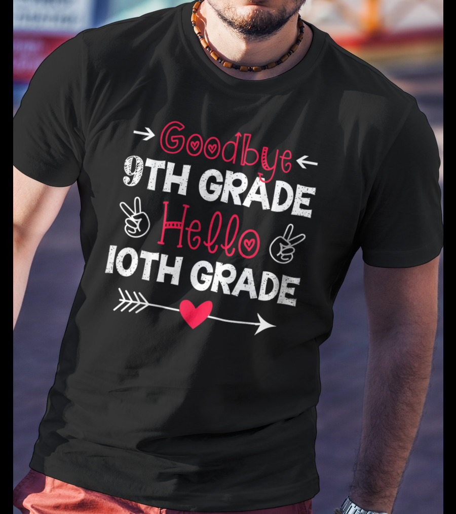 Goodbye 9th Grade Hello 10th Grade Heart Arrow Peace Signs T-Shirt