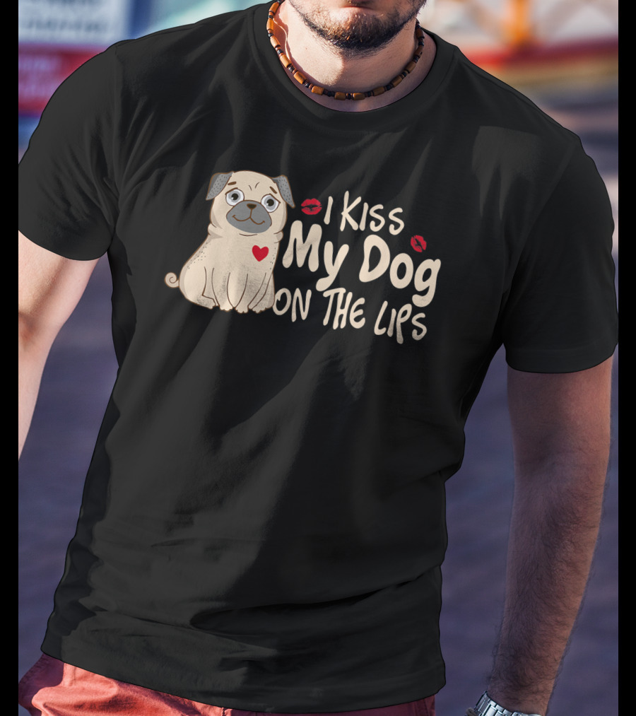 I Kiss My Dog On The Lips Pug Illustration With Red Heart And Lips T-Shirt