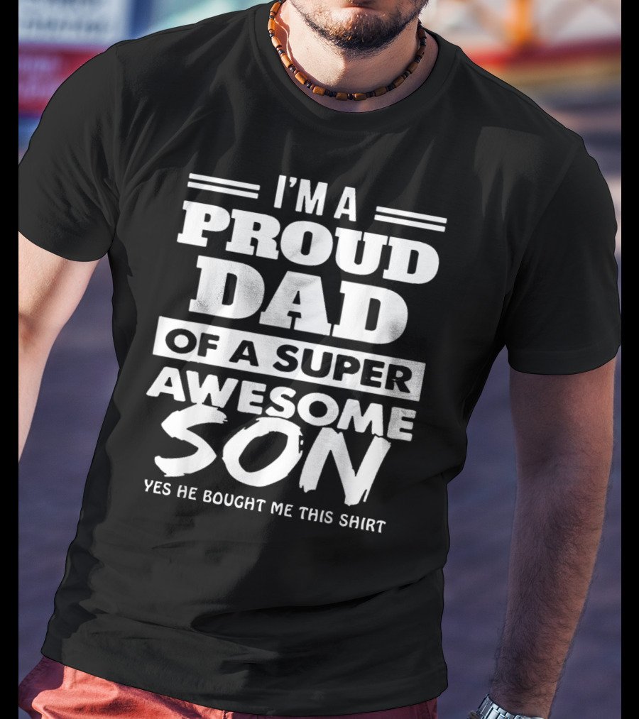 I'm A Proud Dad Of A Super Awesome Son T-Shirt