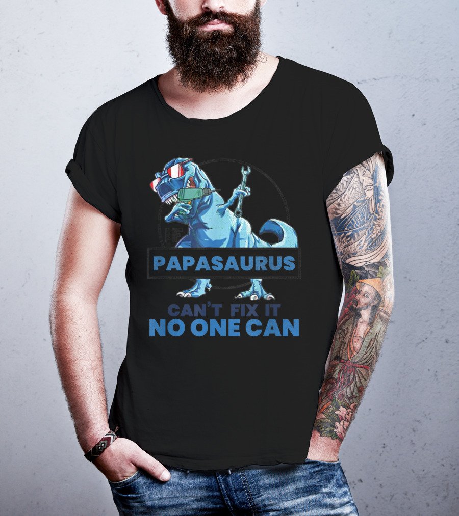 If Papasaurus Can't Fix It No One Can Dinosaur With Wrench And Sunglasses T-Shirt