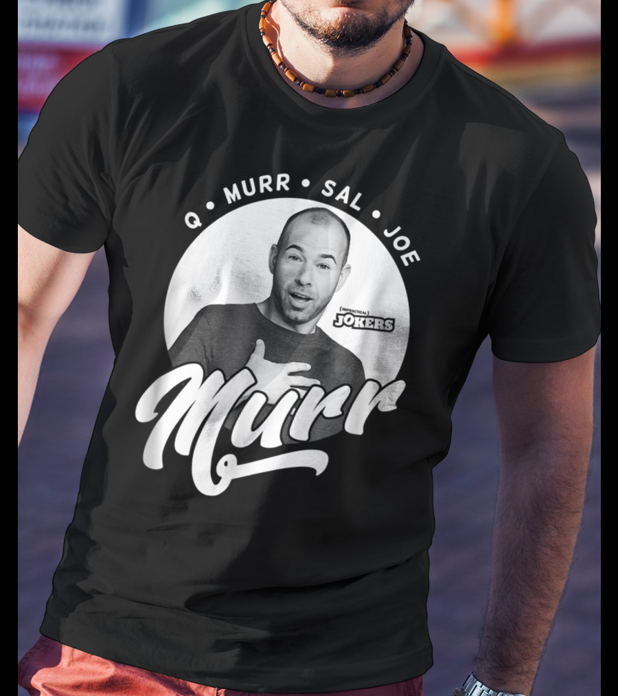 Q Murr Sal Joe Impractical Jokers Murr T-Shirt