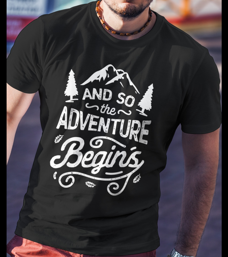And So The Adventure Begins Outdoor Hiking Camping Adventure T-Shirt