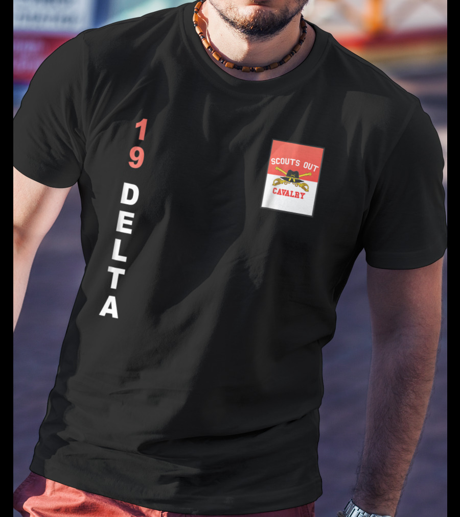 19 Delta Scouts Out Cavalry T-Shirt