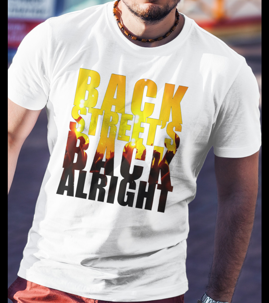 Back Street's Back Alright T-Shirt