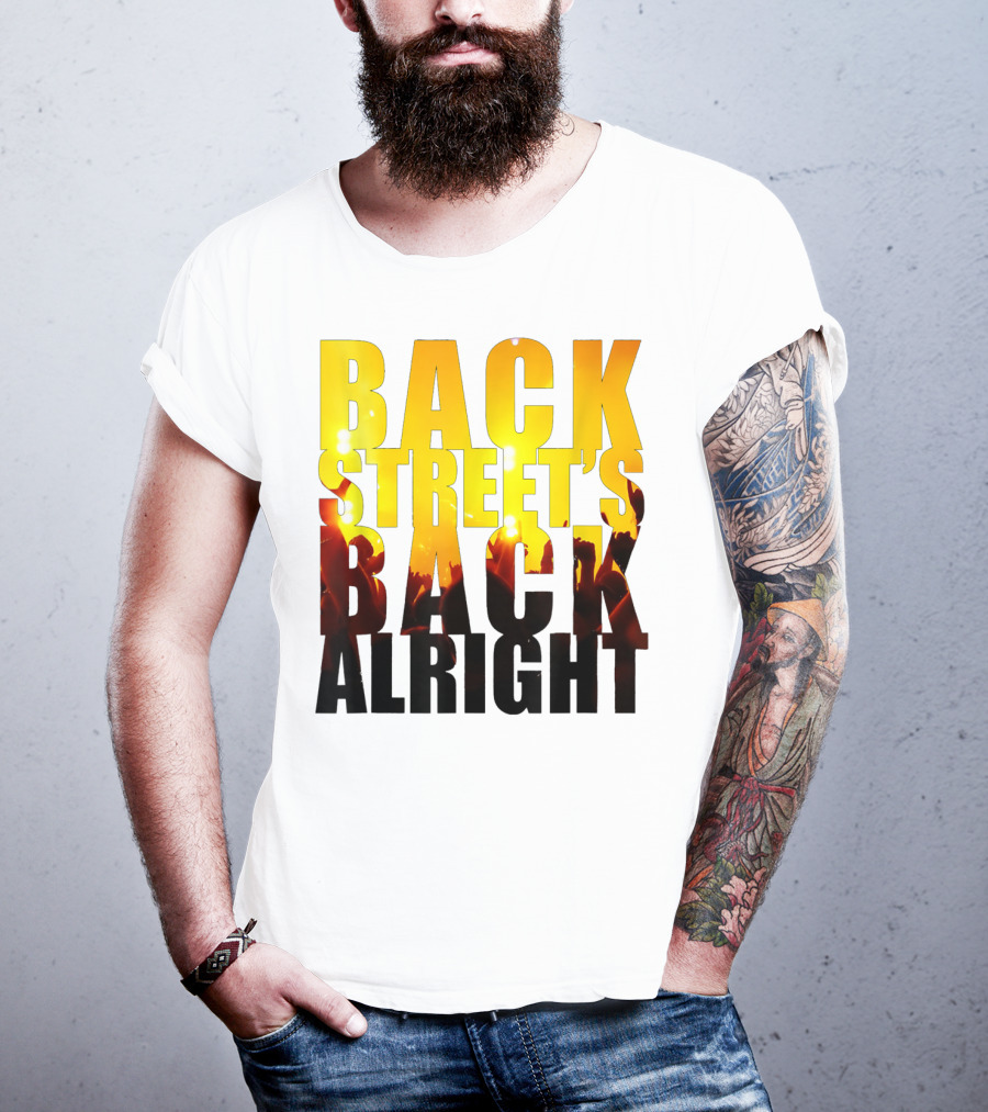 Back Street's Back Alright T-Shirt