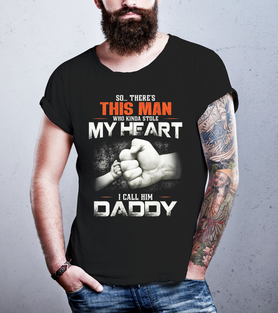 This Man Who Kinda Stole My Heart I Call Him Daddy T-Shirt