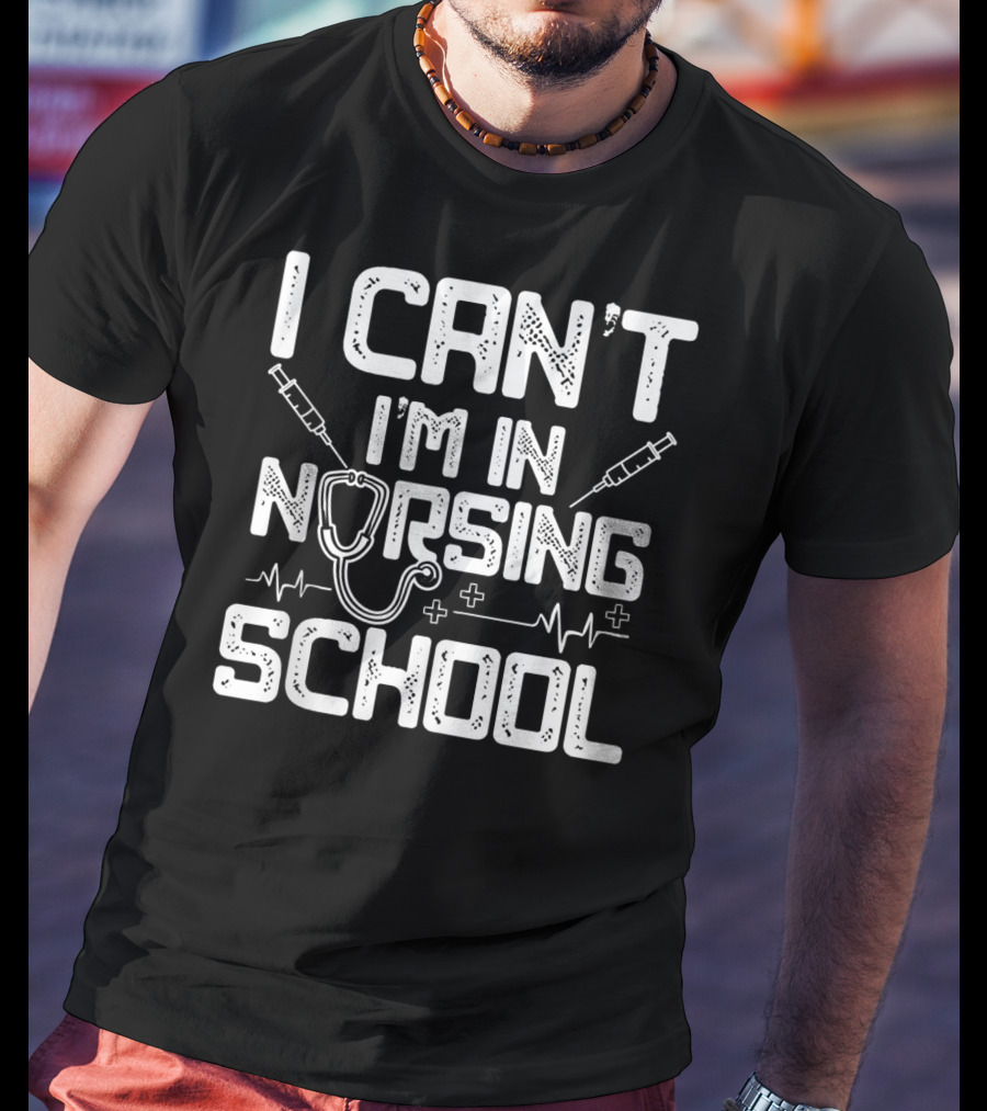 I Can't I'm In Nursing School Stethoscope And Syringes EKG T-Shirt