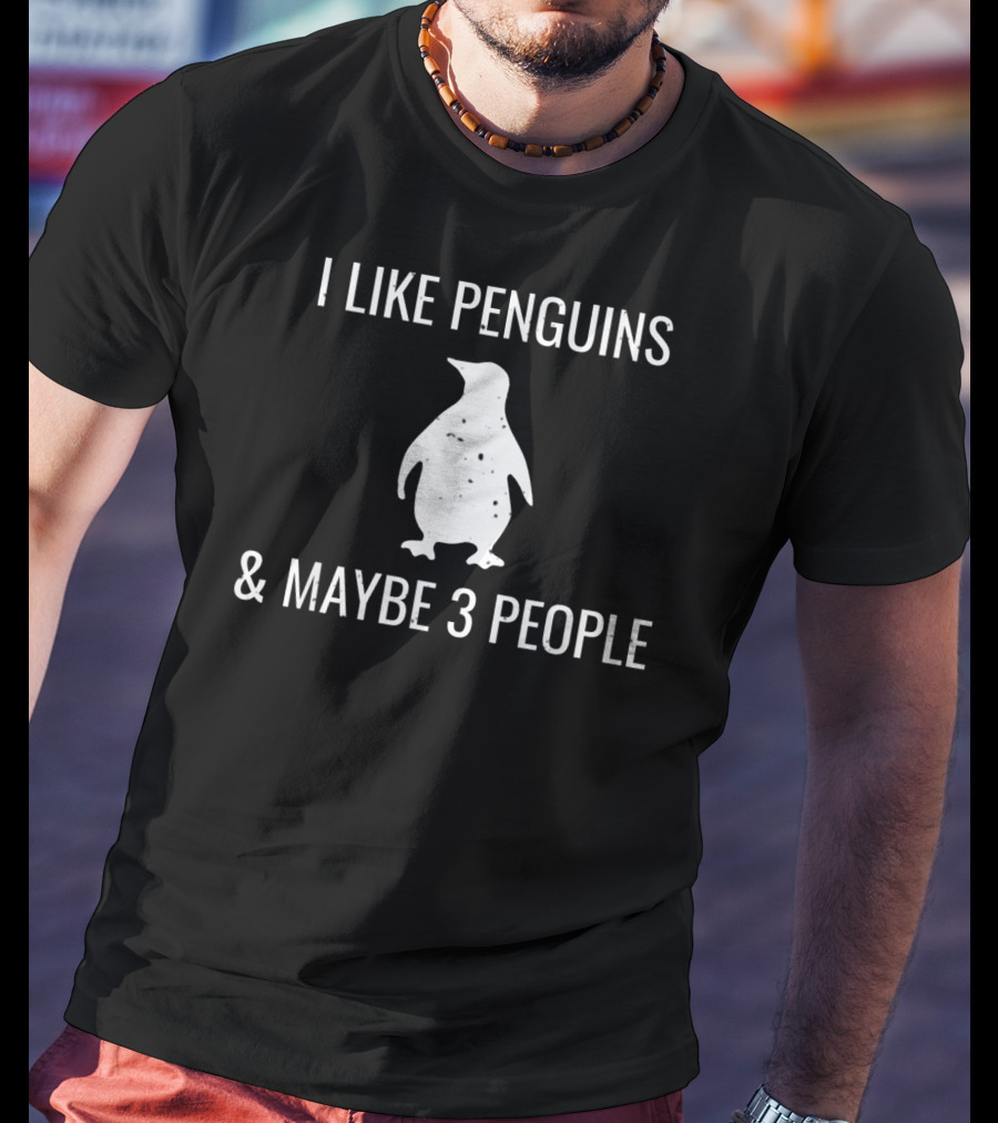 I Like Penguins And Maybe 3 People Funny Animal Lover T-Shirt