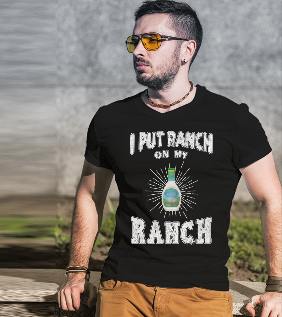 I Put Ranch On My Ranch Funny Ranch Dressing Bottle Centered Text Burst T-Shirt