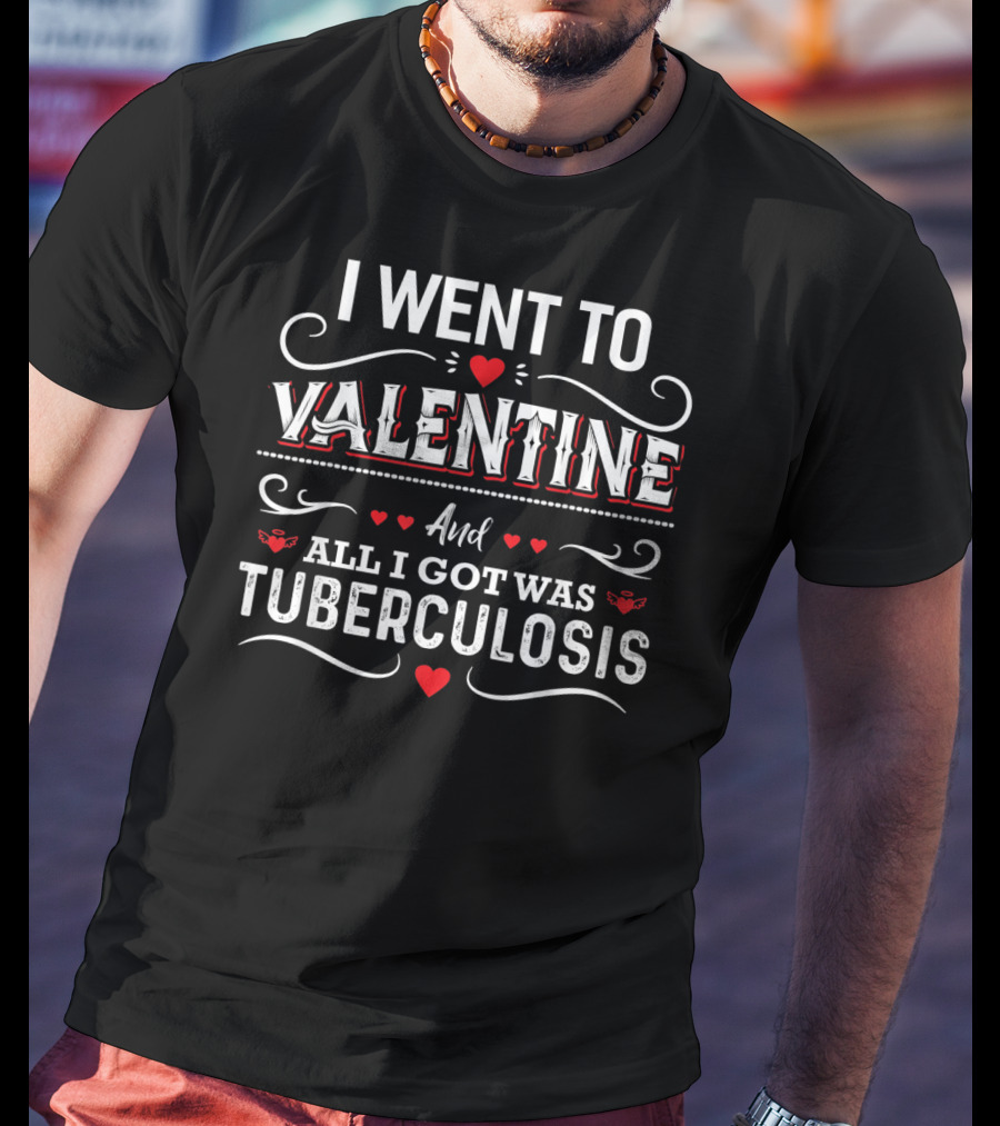 I Went To Valentine And All I Got Was Tuberculosis Hearts And Scrolls T-Shirt